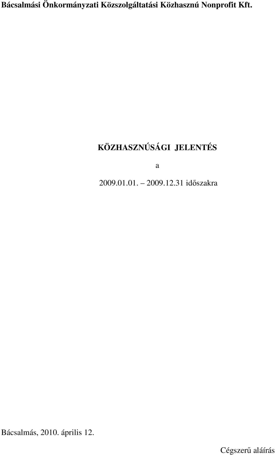 KÖZHASZNÚSÁGI JELENTÉS a 2009.01.01. 2009.12.