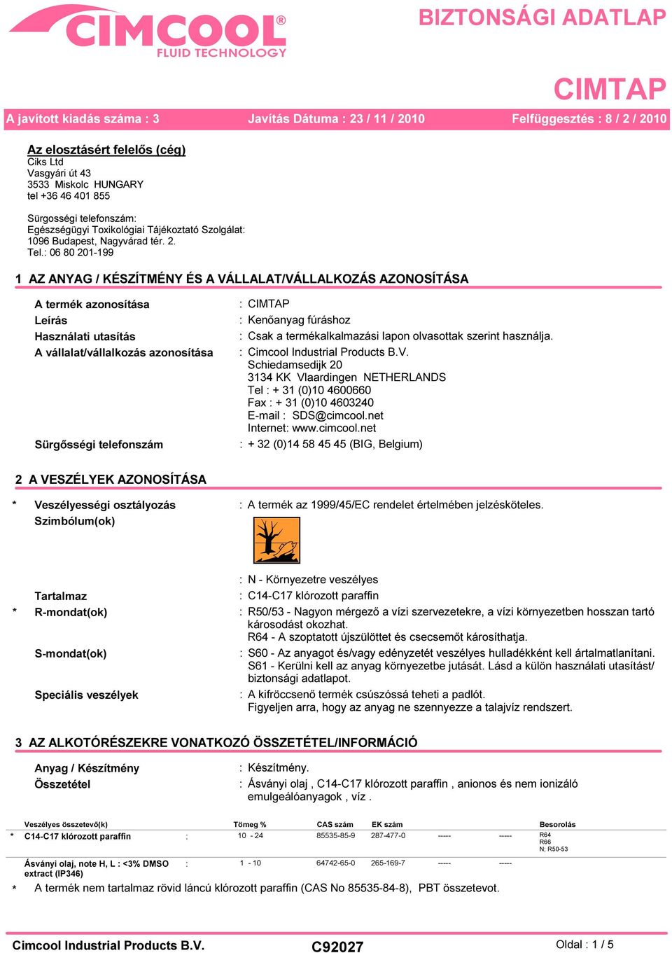 Kenőanyag fúráshoz : Csak a termékalkalmazási lapon olvasottak szerint használja. : Cimcool Industrial Products B.V.