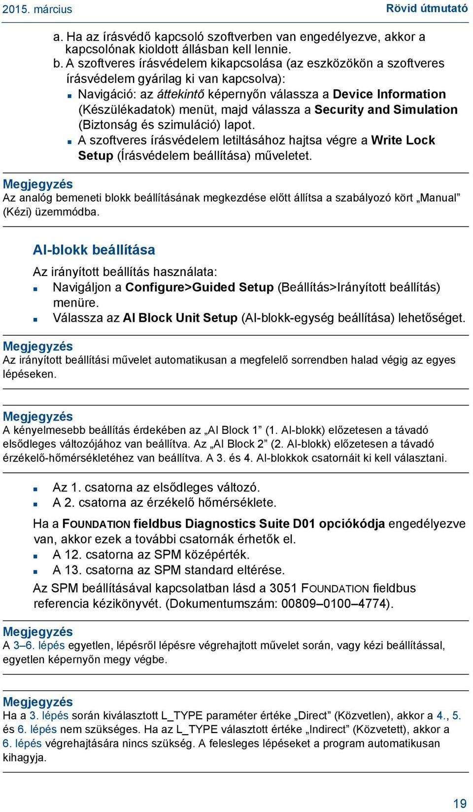 válassza a Security and Simulation (Biztonság és szimuláció) lapot. A szoftveres írásvédelem letiltásához hajtsa végre a Write Lock Setup (Írásvédelem beállítása) műveletet.