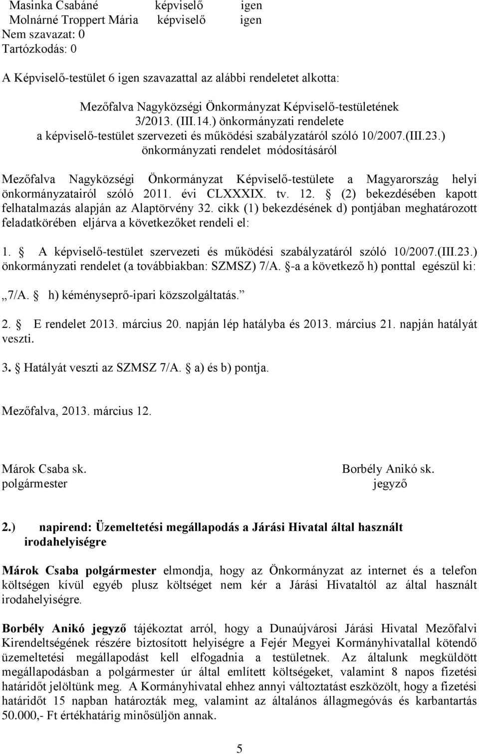 ) önkormányzati rendelet módosításáról Mezőfalva Nagyközségi Önkormányzat Képviselő-testülete a Magyarország helyi önkormányzatairól szóló 2011. évi CLXXXIX. tv. 12.