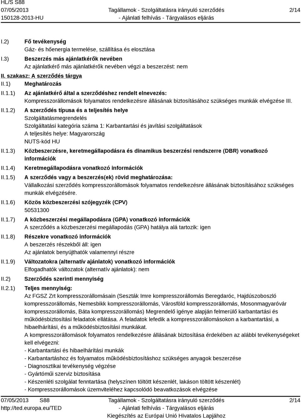 II.1.3) II.1.4) II.1.5) II.1.6) II.1.7) II.1.8) II.1.9) II.2)