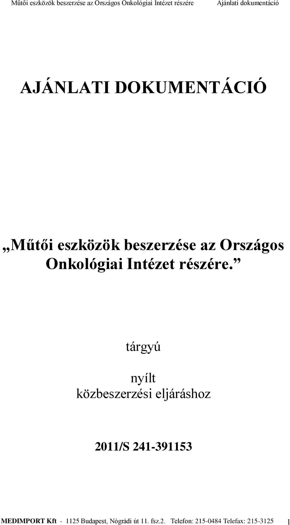 tárgyú nyílt közbeszerzési eljáráshoz 2011/S 241-391153