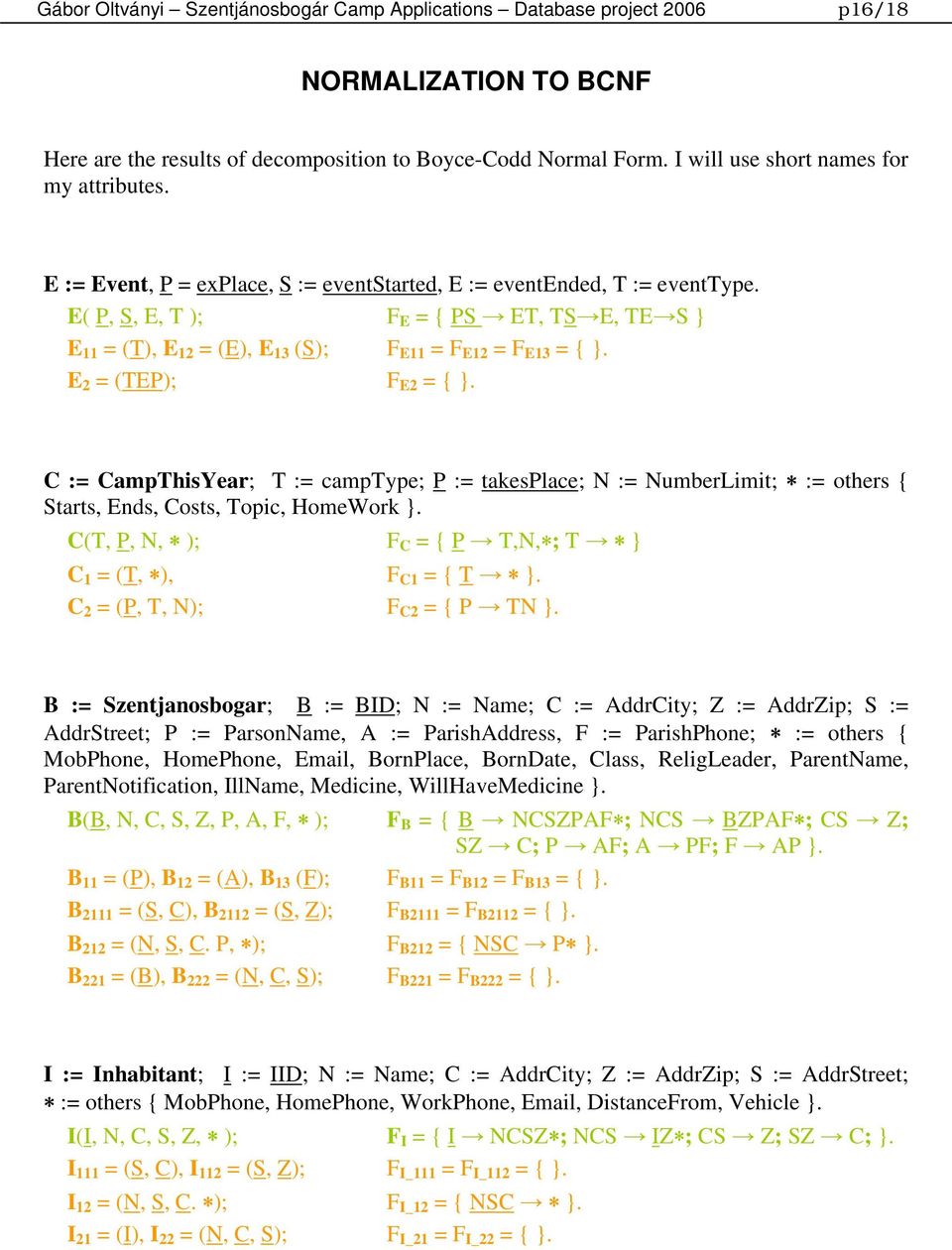 E P, S, E, T F E = { PS ET, TS E, TE S } E 11 = T), E 12 = E), E 13 S F E11 = F E12 = F E13 = { }. E 2 = TEP F E2 = { }.