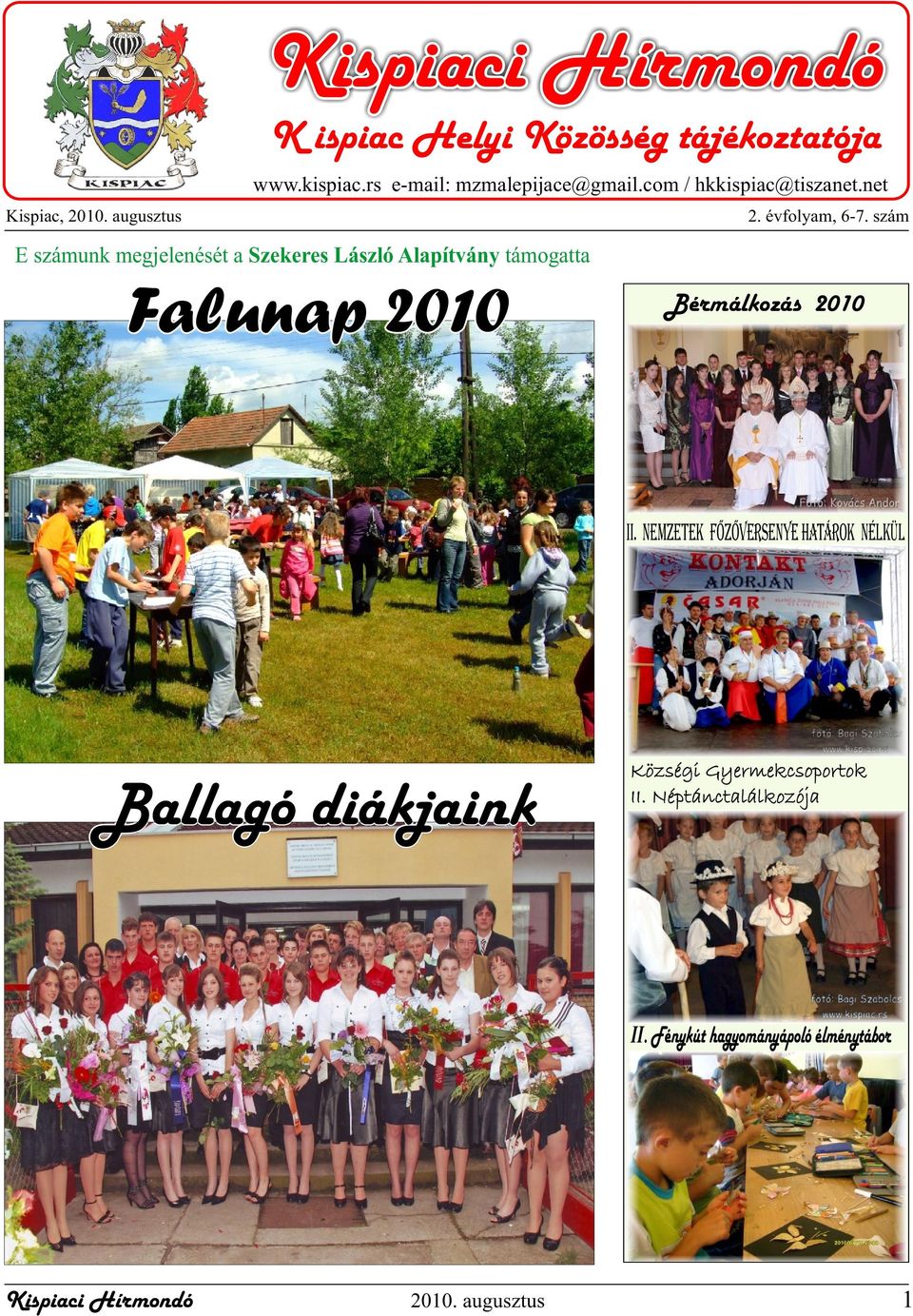 szám E számunk megjelenését a Szekeres László Alapítvány támogatta Falunap 2010 Bérmálkozás 2010 II.