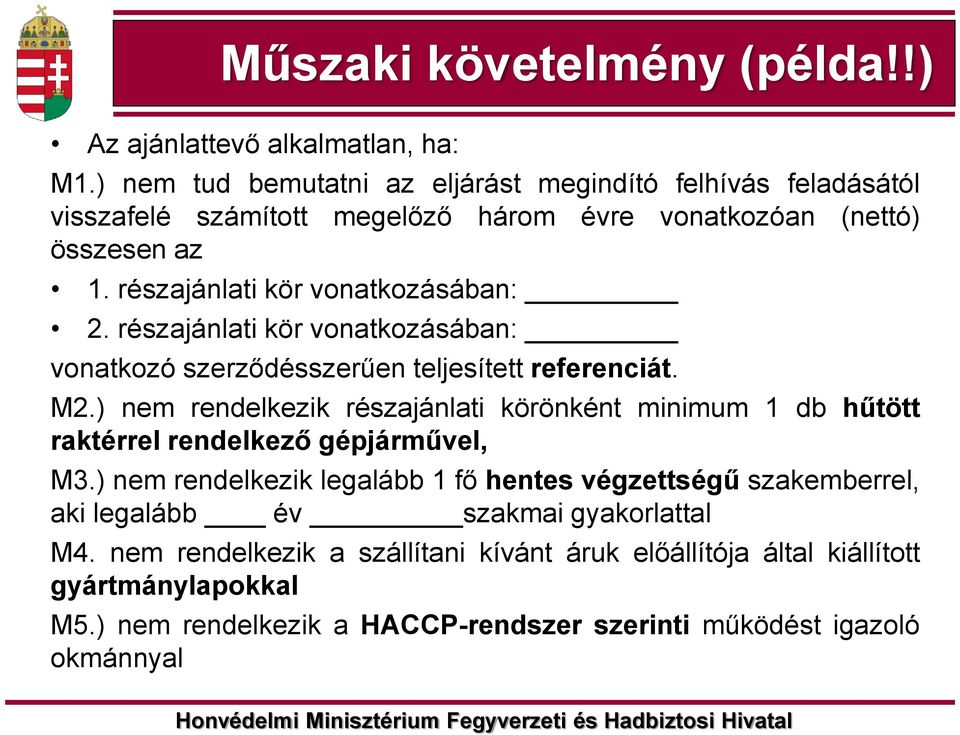 részajánlati kör vonatkozásában: vonatkozó szerződésszerűen teljesített referenciát. M2.