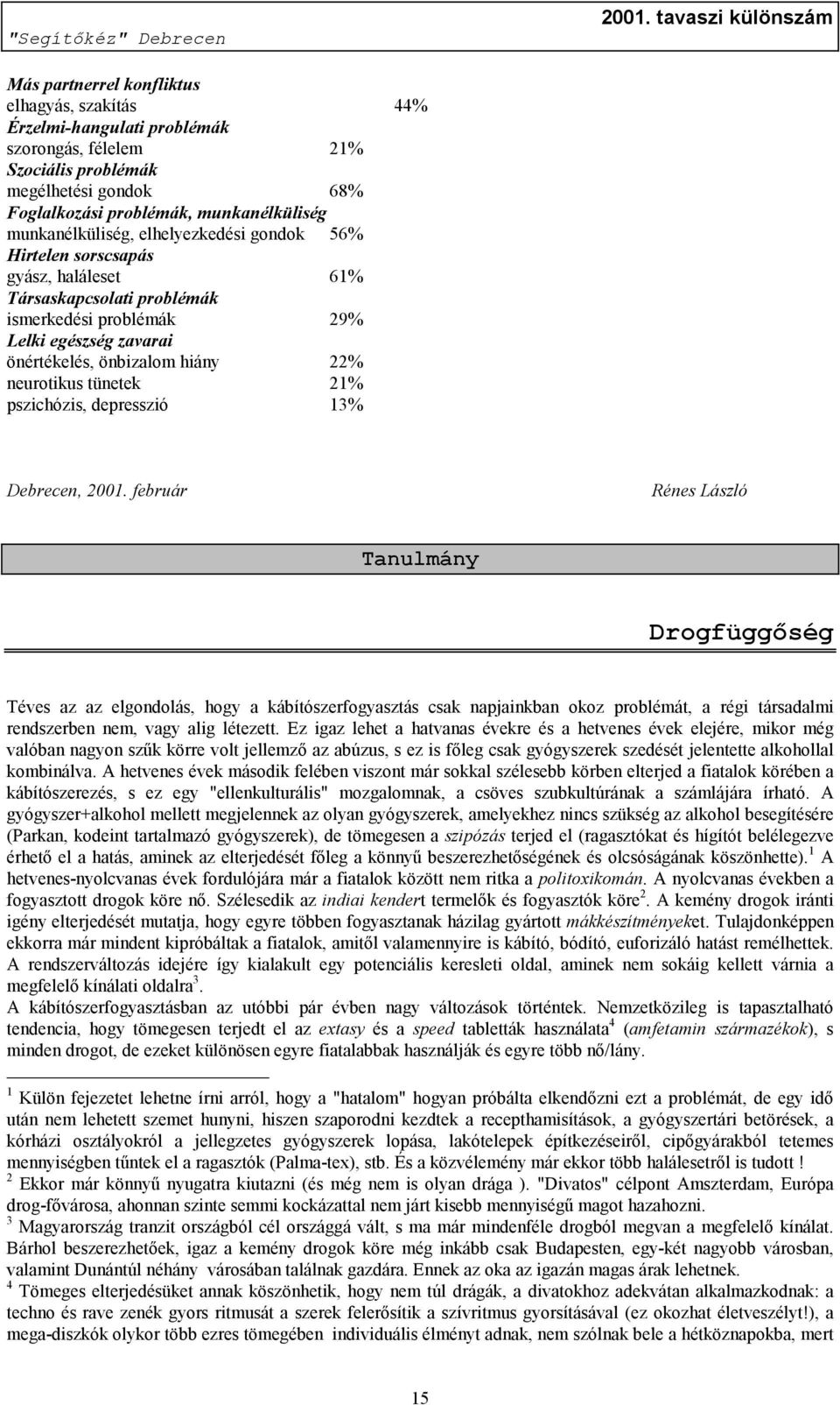 pszichózis, depresszió 13% Debrecen, 2001.