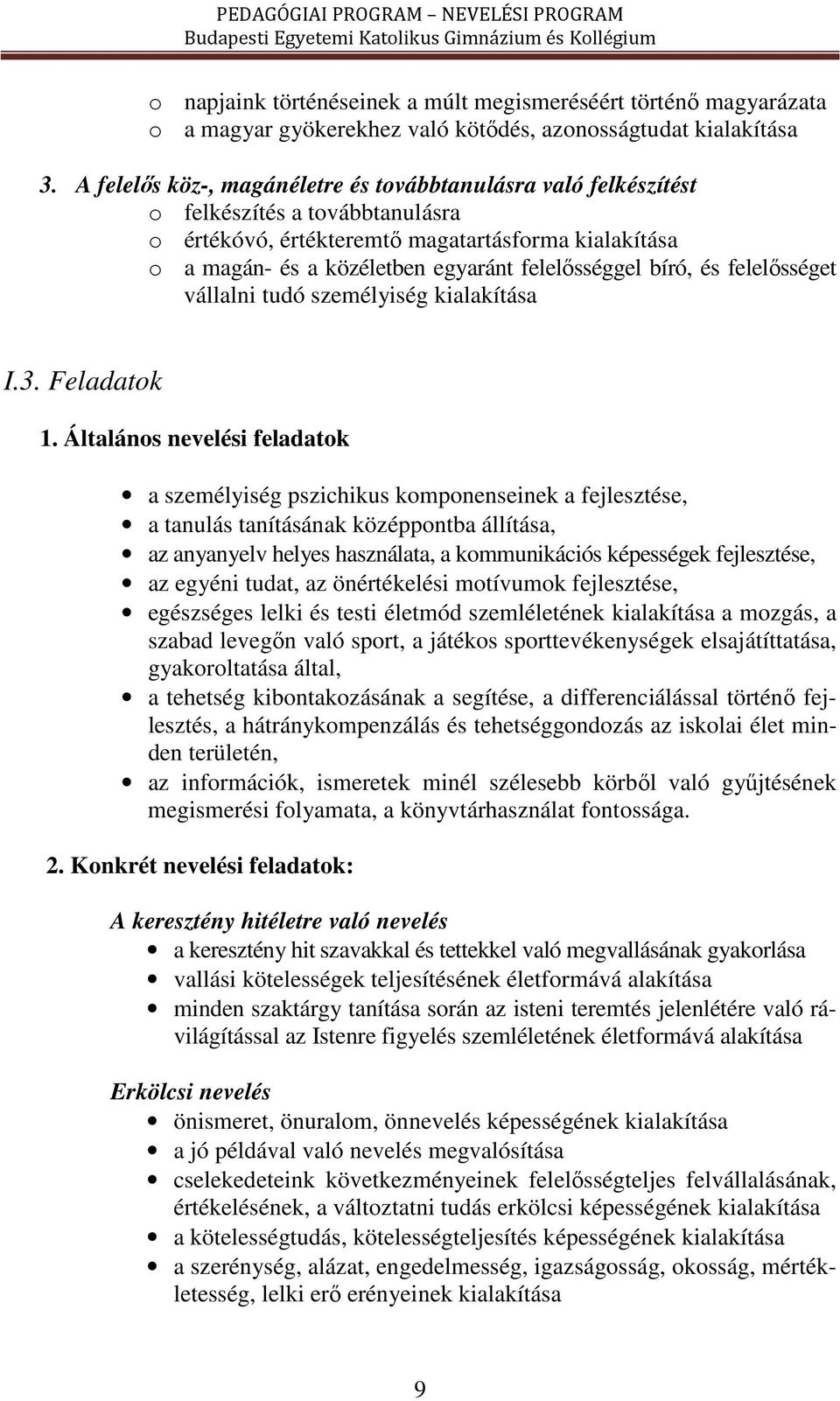 bíró, és felelősséget vállalni tudó személyiség kialakítása I.3. Feladatok 1.