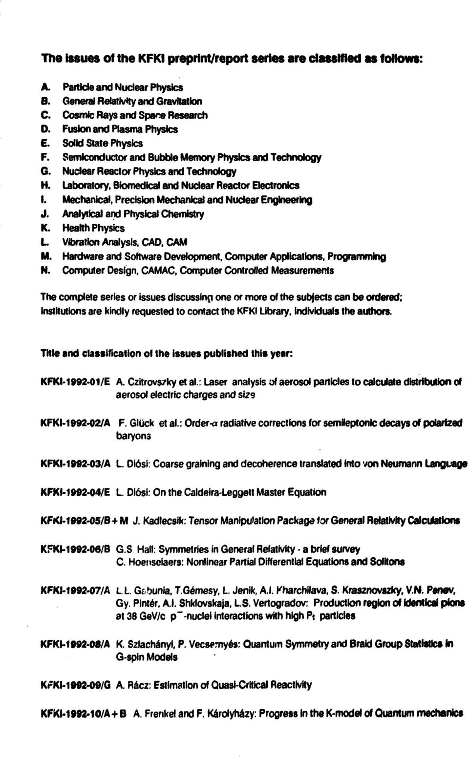 Laboratory, Biomedical and Nuclear Reactor Electronics I. Mechanical, Precision Mechanical and Nuclear Engineering J. Analytical and Physical Chemistry K. Health Physics L Vibration Analysis.