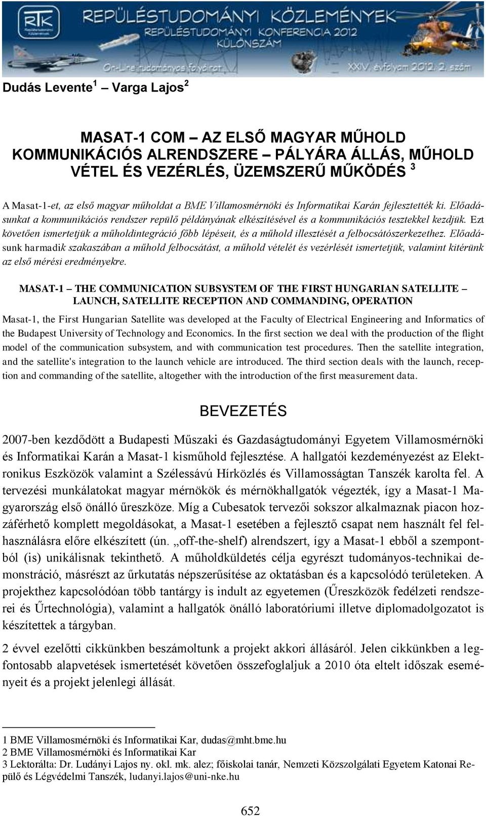 Ezt követően ismertetjük a műholdintegráció főbb lépéseit, és a műhold illesztését a felbocsátószerkezethez.