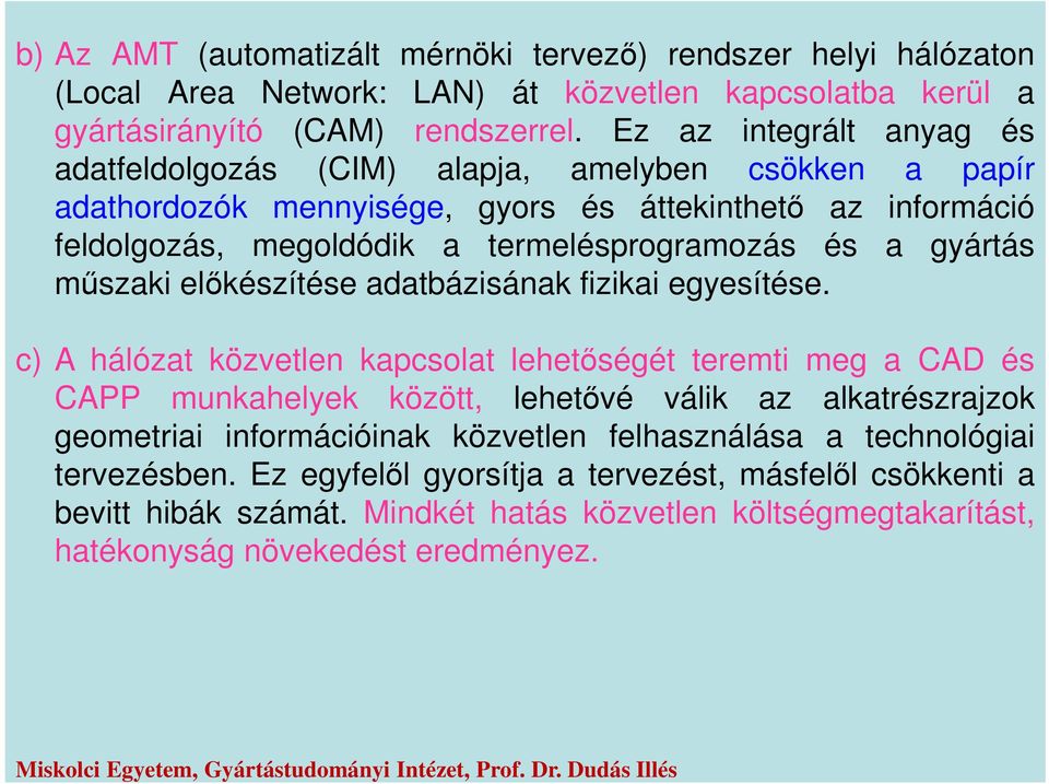 gyártás műszaki előkészítése adatbázisának fizikai egyesítése.