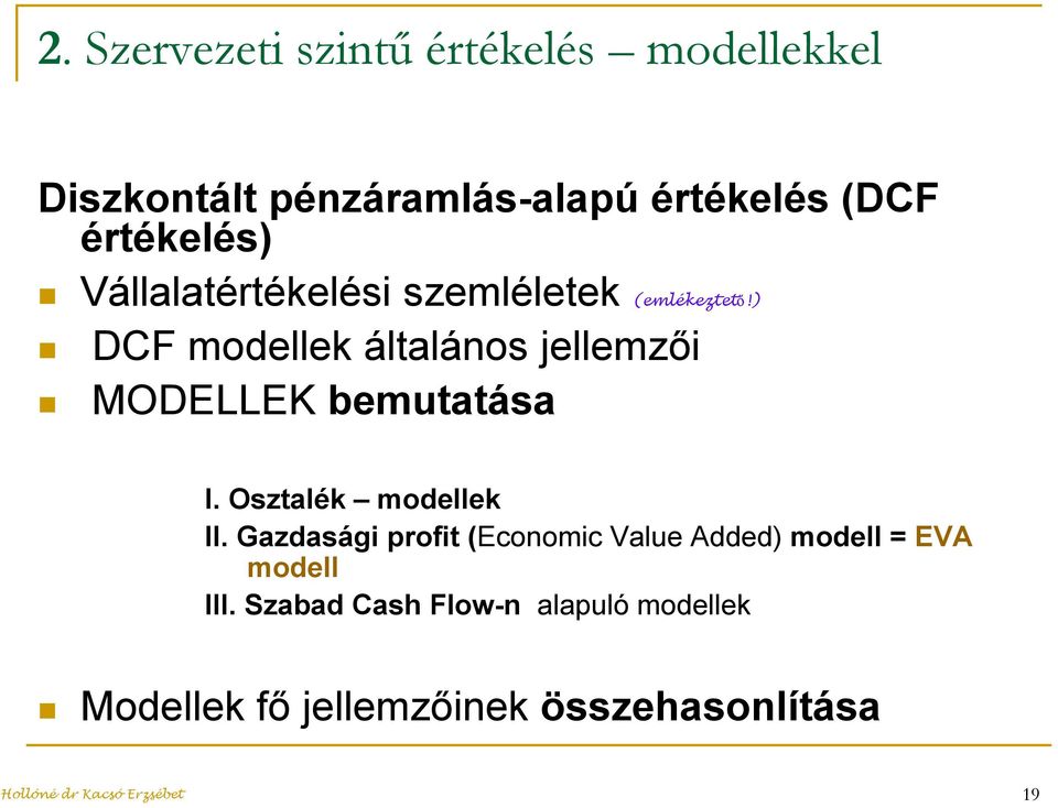 ) DCF modellek általános jellemzői MODELLEK bemutatása I. Osztalék modellek II.