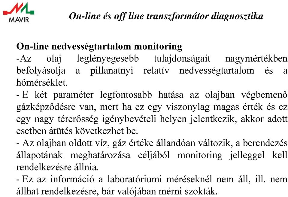 helyen jelentkezik, akkor adott esetben átütés következhet be.