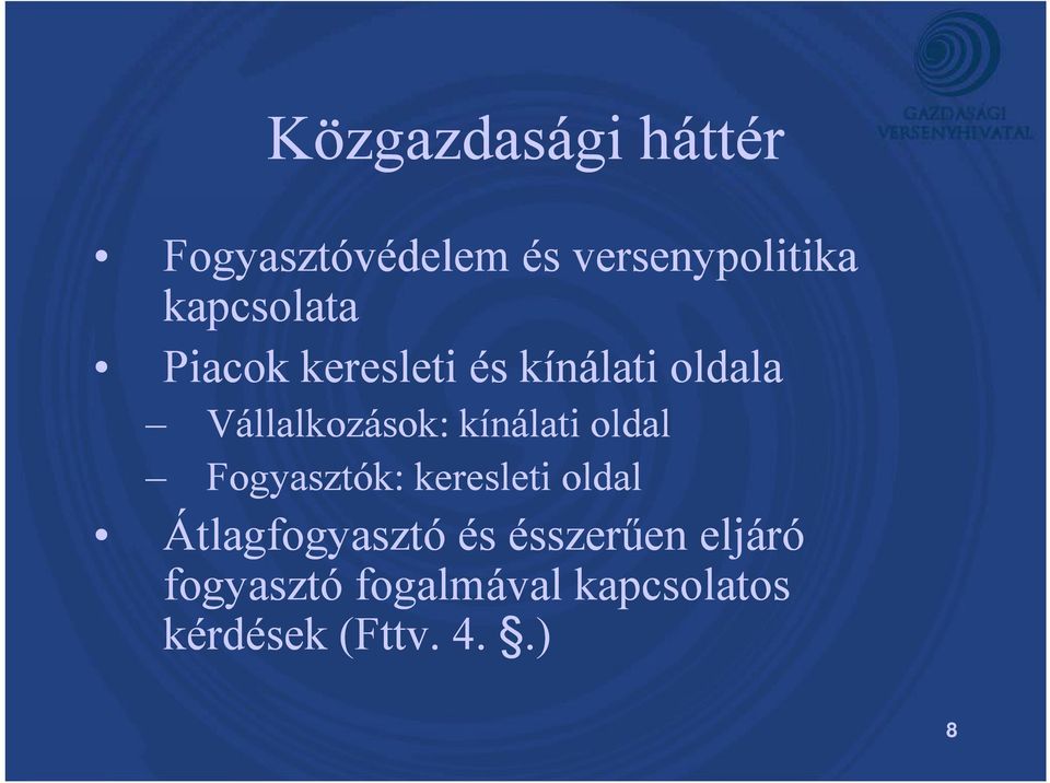 kínálati oldal Fogyasztók: keresleti oldal Átlagfogyasztó és