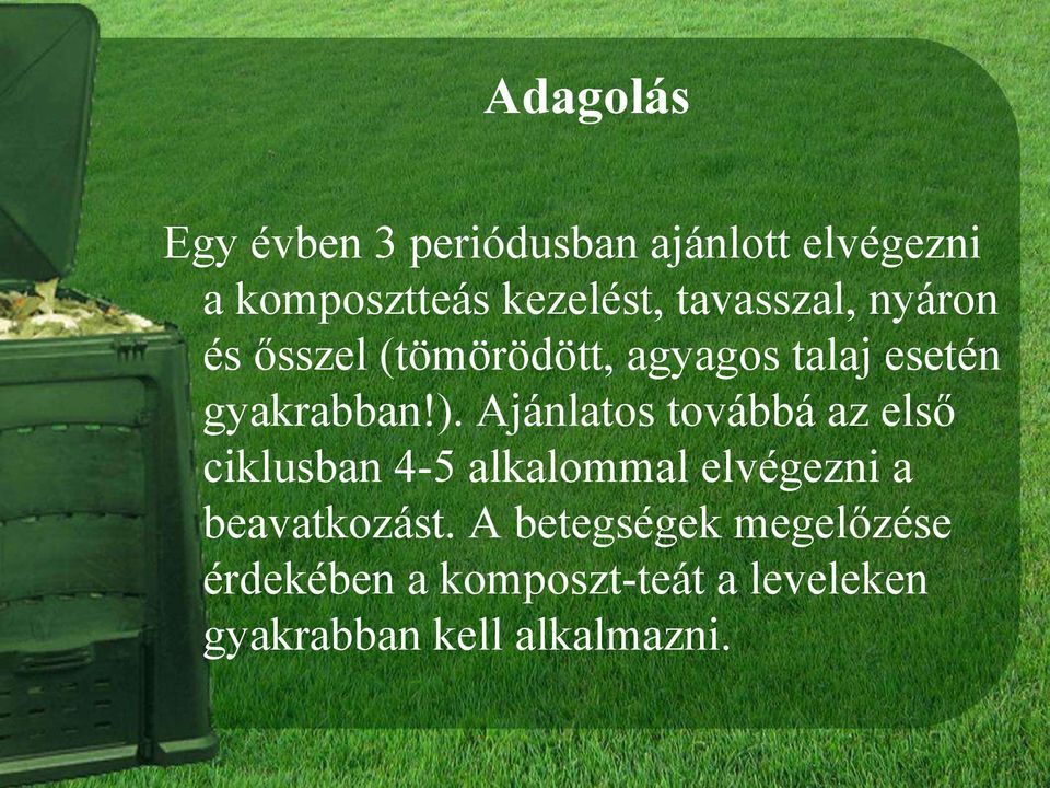 Ajánlatos továbbá az első ciklusban 4-5 alkalommal elvégezni a beavatkozást.