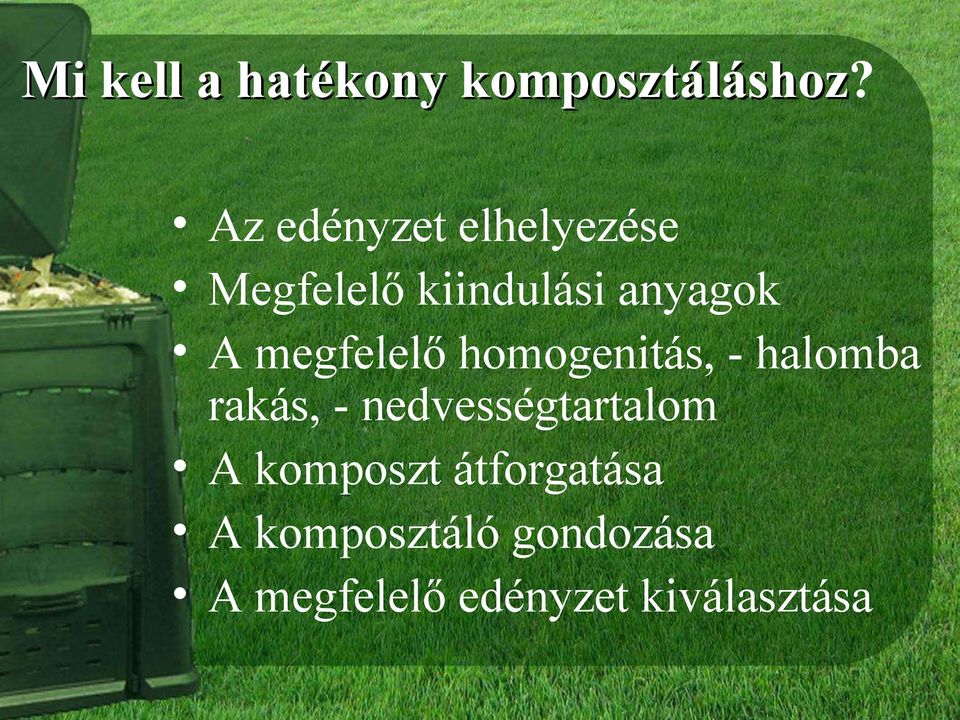 megfelelő homogenitás, - halomba rakás, -