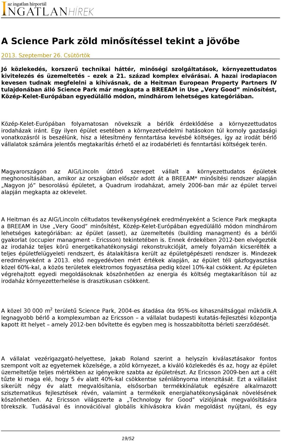 A hazai irodapiacon kevesen tudnak megfelelni a kihívásnak, de a Heitman European Property Partners IV tulajdonában álló Science Park már megkapta a BREEAM in Use Very Good minősítést,
