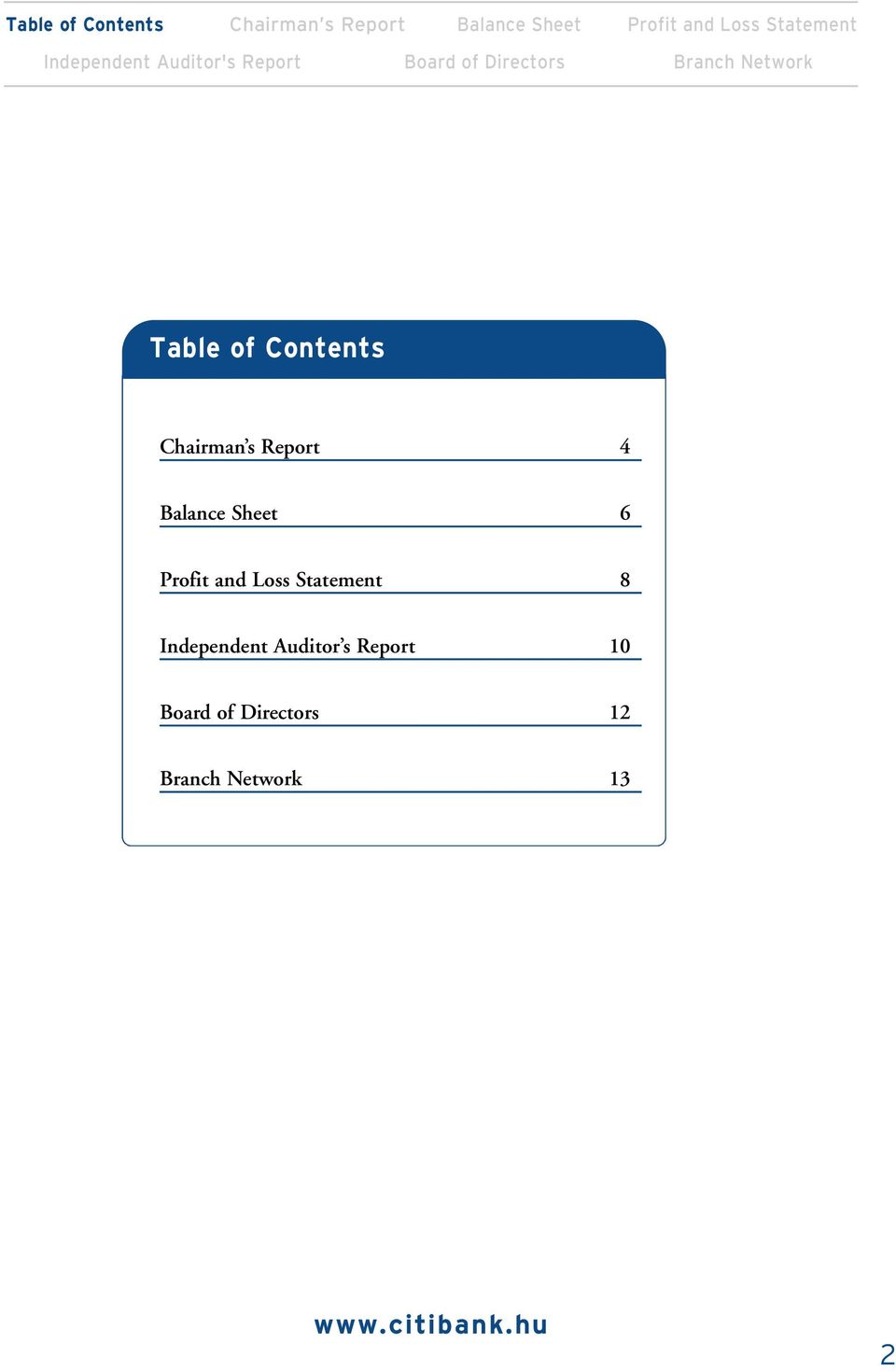 Table of Contents Chairman s Report 4 Balance Sheet 6 Profit and Loss