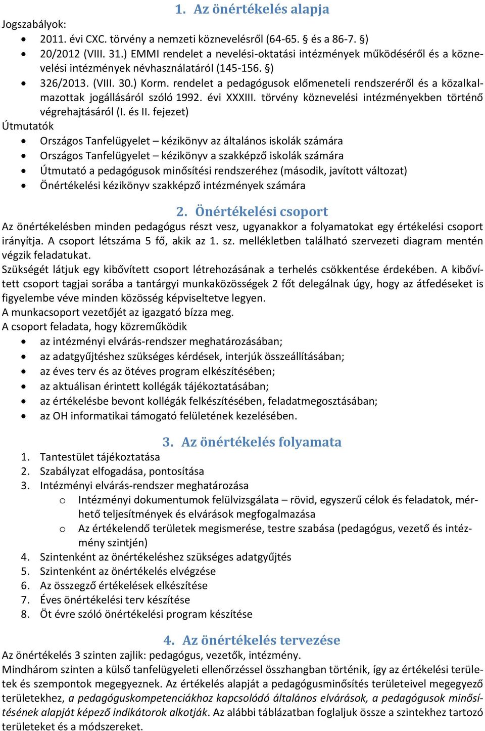 rendelet a pedagógusok előmeneteli rendszeréről és a közalkalmazottak jogállásáról szóló 1992. évi XXXIII. törvény köznevelési intézményekben történő végrehajtásáról (I. és II.