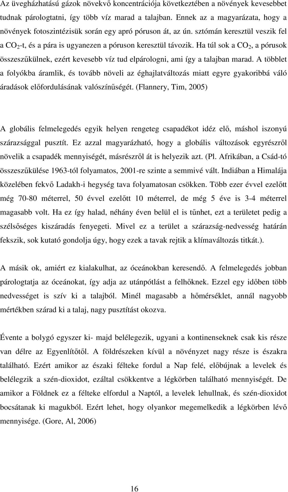 Ha túl sok a CO 2, a pórusok összeszőkülnek, ezért kevesebb víz tud elpárologni, ami így a talajban marad.