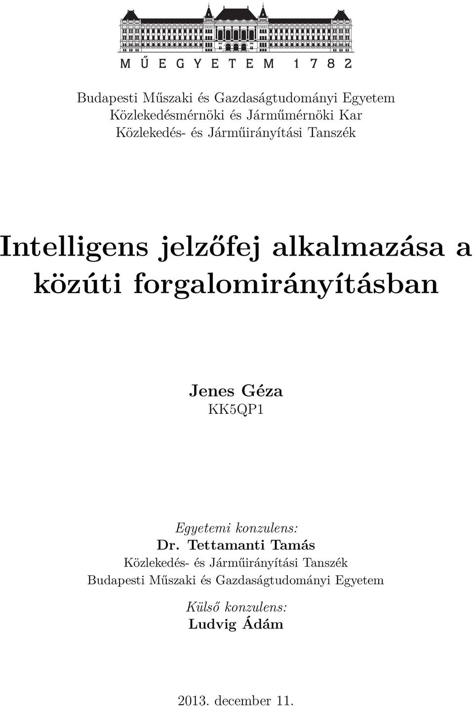 forgalomirányításban Jenes Géza KK5QP1 Egyetemi konzulens: Dr.