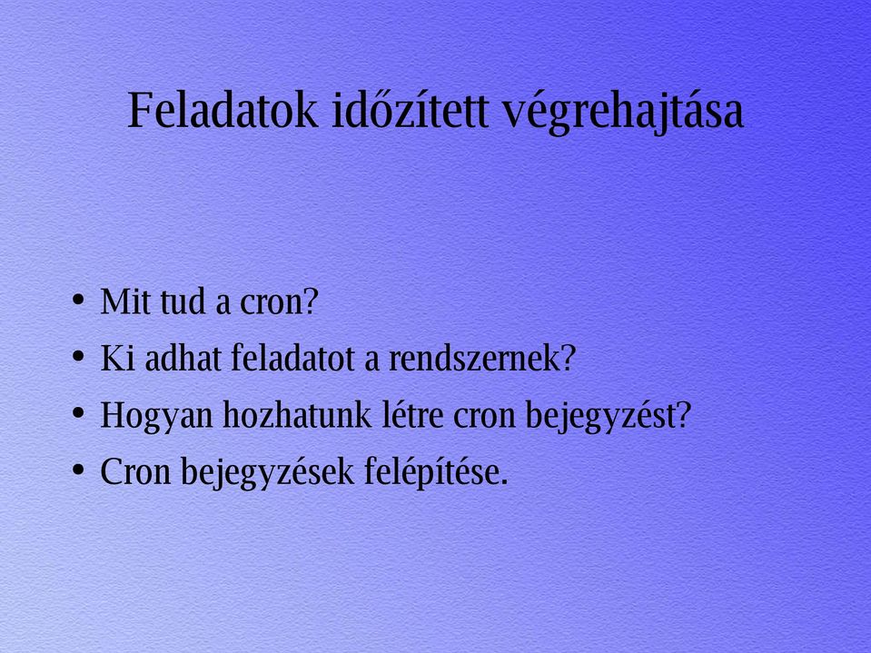 Ki adhat feladatot a rendszernek?