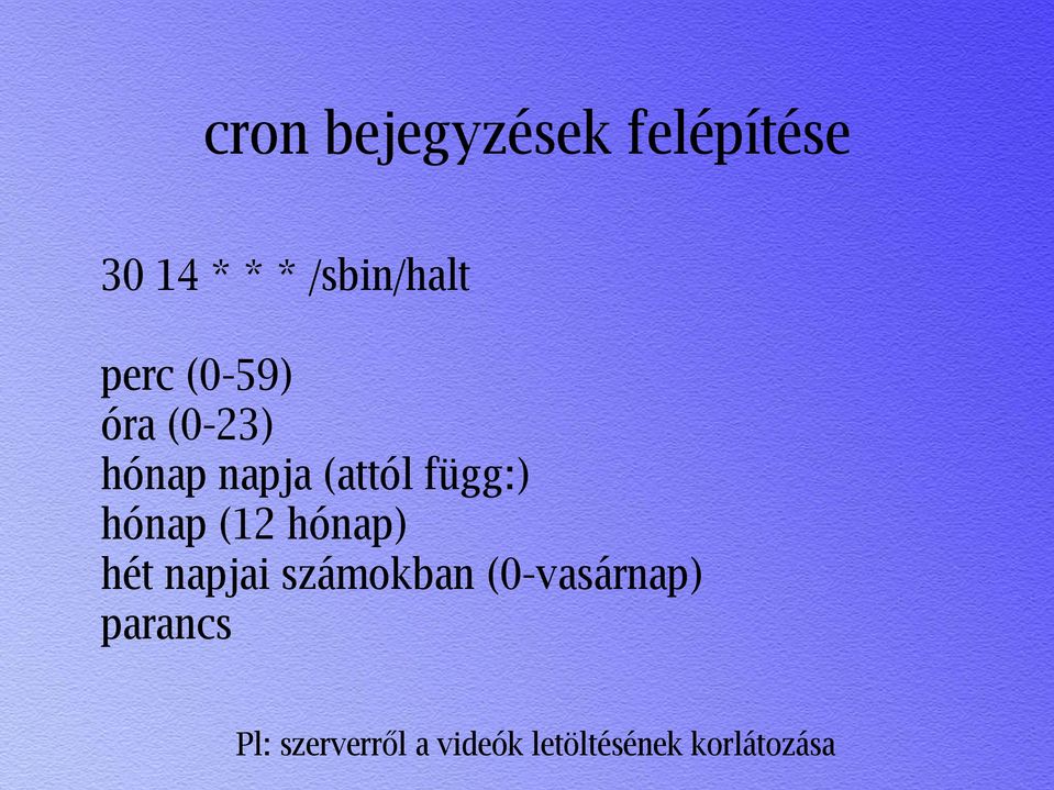 hónap (12 hónap) hét napjai számokban (0-vasárnap)