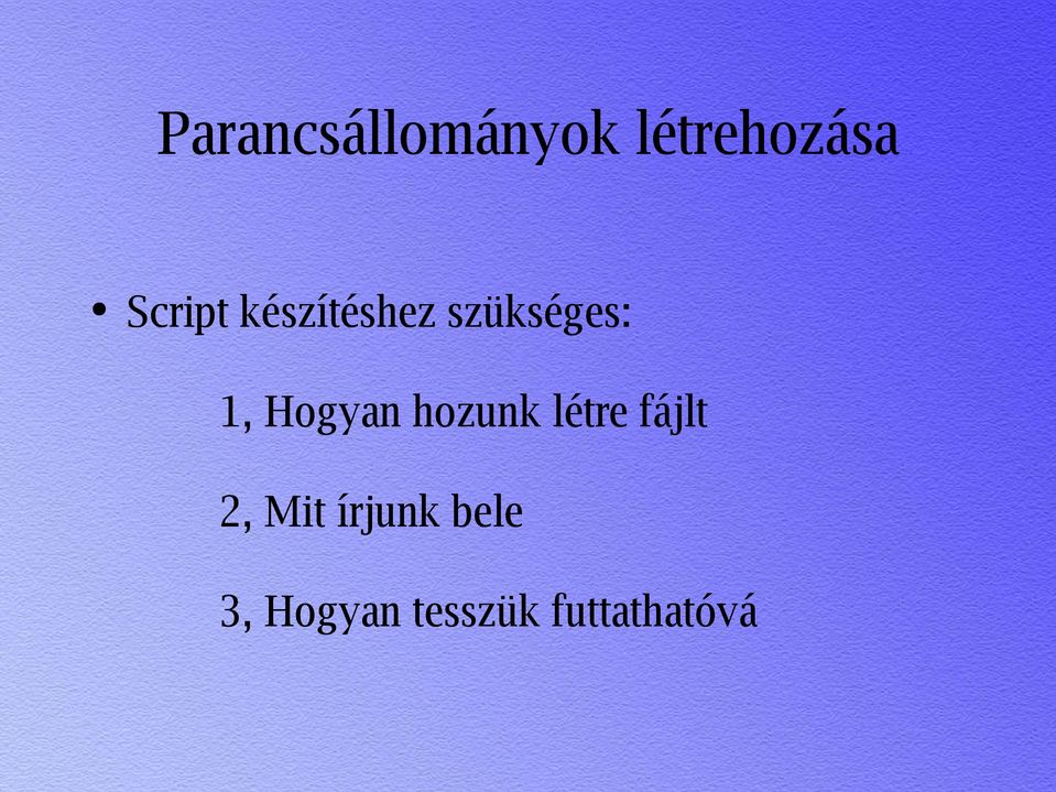 Hogyan hozunk létre fájlt 2, Mit