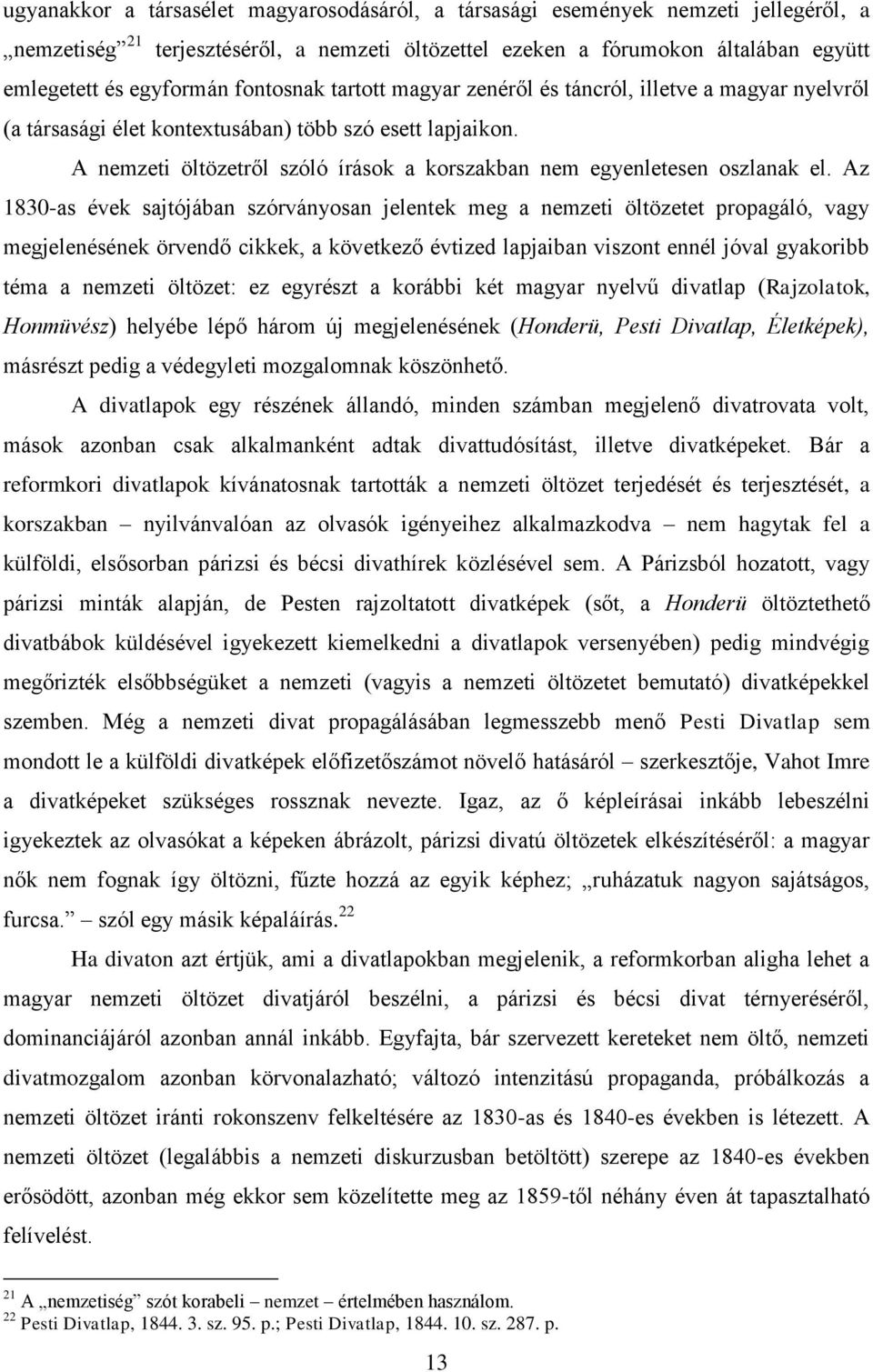 A nemzeti öltözetről szóló írások a korszakban nem egyenletesen oszlanak el.