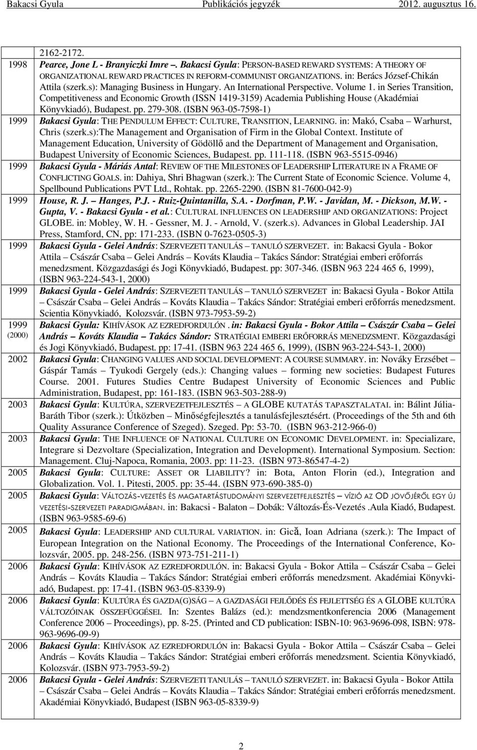 in Series Transition, Competitiveness and Economic Growth (ISSN 1419-3159) Academia Publishing House (Akadémiai Könyvkiadó), Budapest. pp. 279-308.
