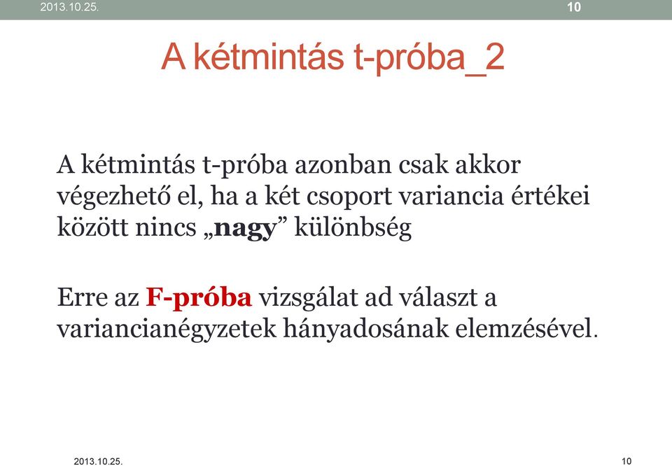 akkor végezhető el, ha a két csoport variancia értékei között