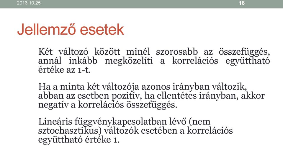 korrelációs együttható értéke az 1-t.