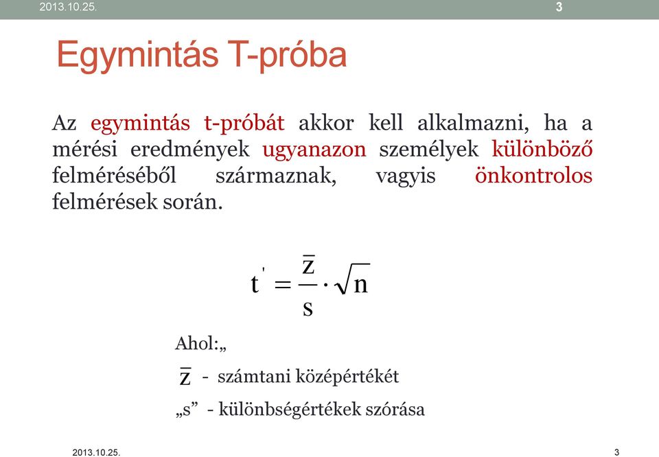 a mérési eredmények ugyanazon személyek különböző felméréséből