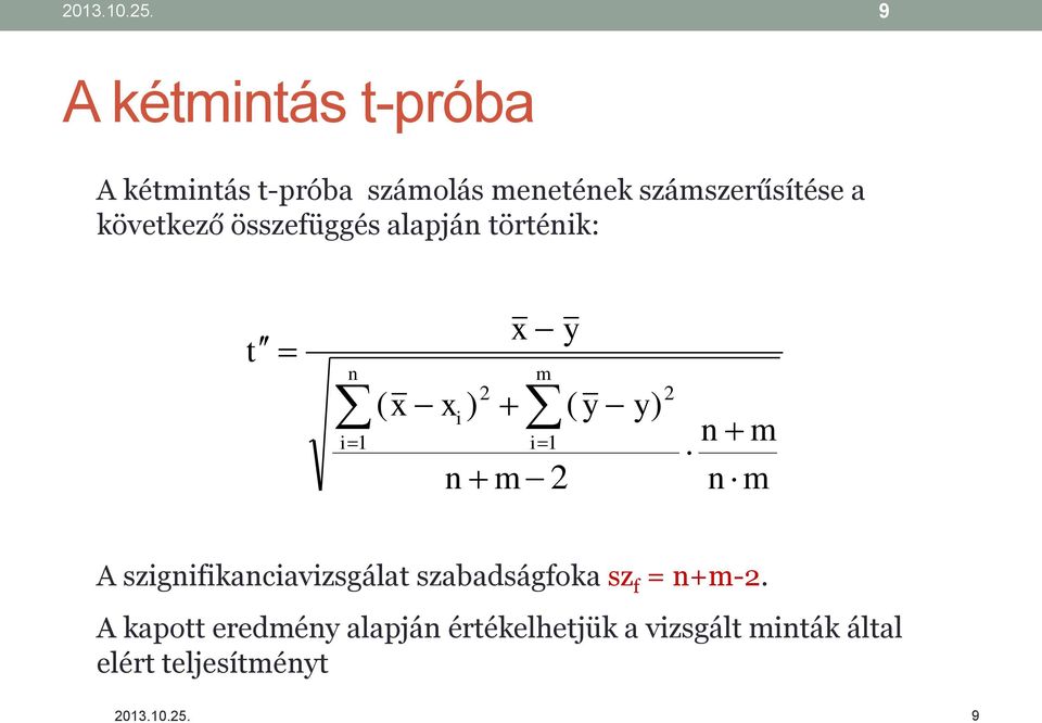 következő összefüggés alapján történik: m n m n m n y y x x y x t m i n i i 2 ) ( )