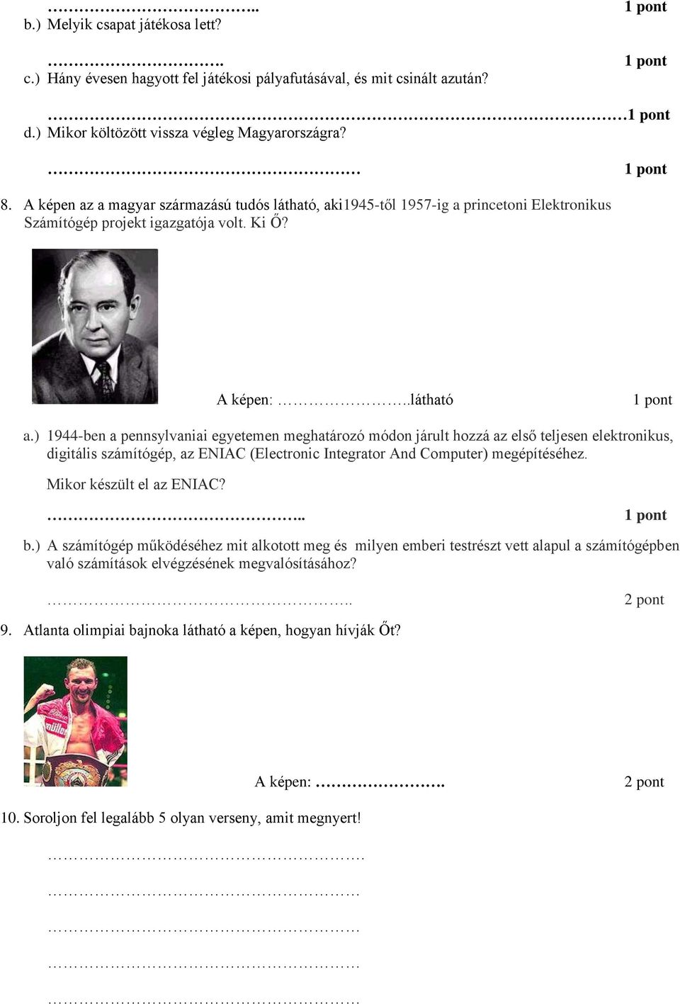 ) 1944-ben a pennsylvaniai egyetemen meghatározó módon járult hozzá az első teljesen elektronikus, digitális számítógép, az ENIAC (Electronic Integrator And Computer) megépítéséhez.