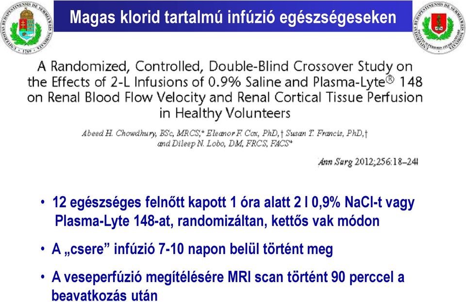 randomizáltan, kettős vak módon A csere infúzió 7-10 napon belül