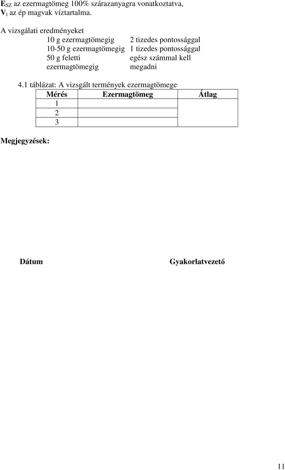 tizedes pontossággal 50 g feletti ezermagtömegig egész számmal kell megadni 4.