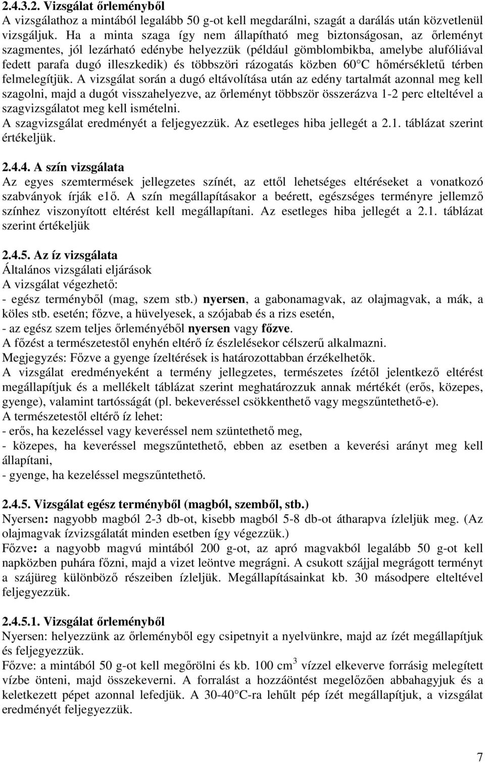 többszöri rázogatás közben 60 C hőmérsékletű térben felmelegítjük.