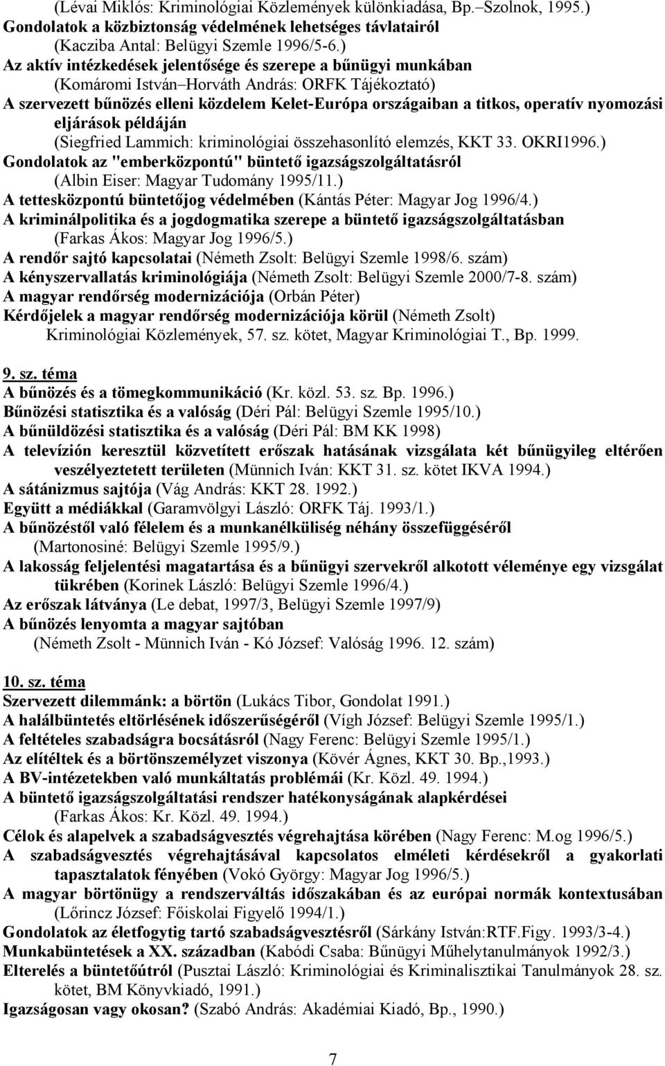 nyomozási eljárások példáján (Siegfried Lammich: kriminológiai összehasonlító elemzés, KKT 33. OKRI1996.