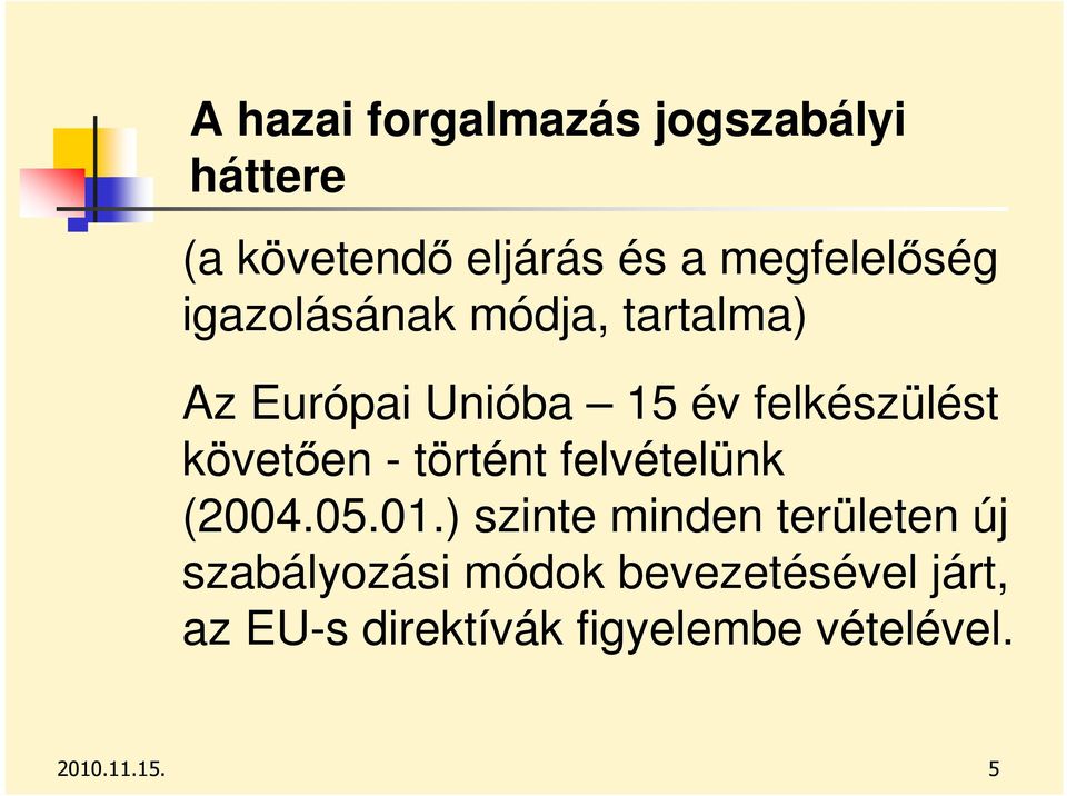 felkészülést követıen - történt felvételünk (2004.05.01.