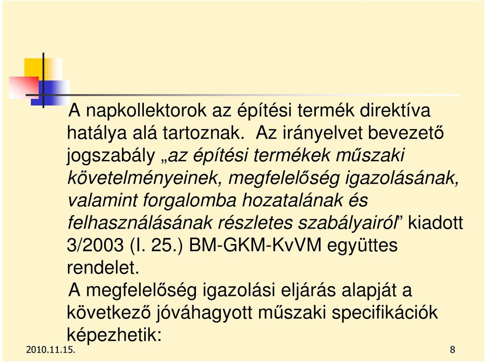 igazolásának, valamint forgalomba hozatalának és felhasználásának részletes szabályairól kiadott 3/2003