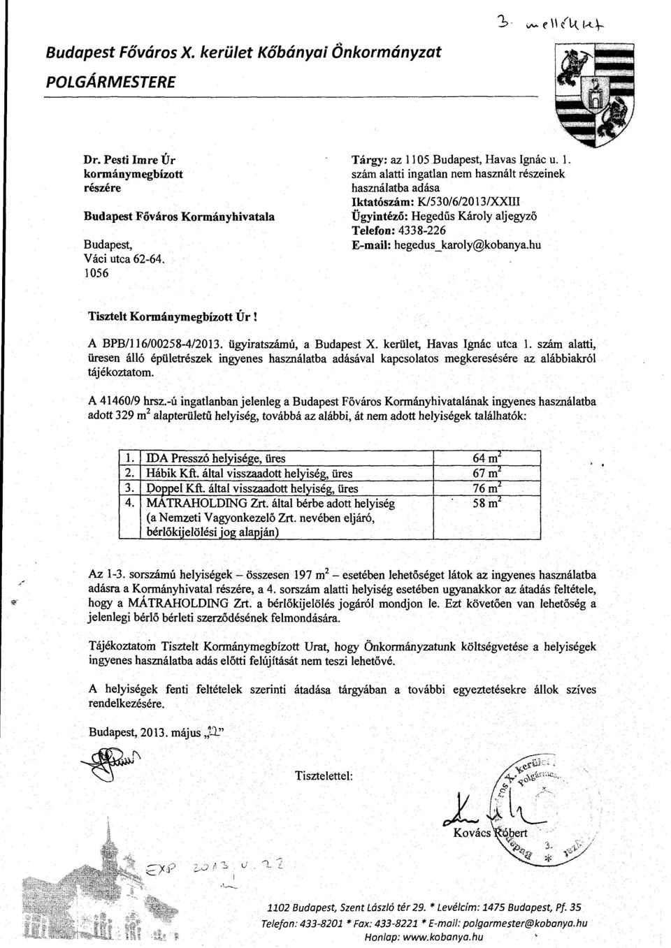 . szám aatti ingatan nem hasznát részeinek hasznáatba adása ktatószám: K/530/6/203/XXIII Ügyintéző: Hegedűs Károy ajegyző Teefon: 4338-226 E-mai: hegedus _ karoy@kobanya.