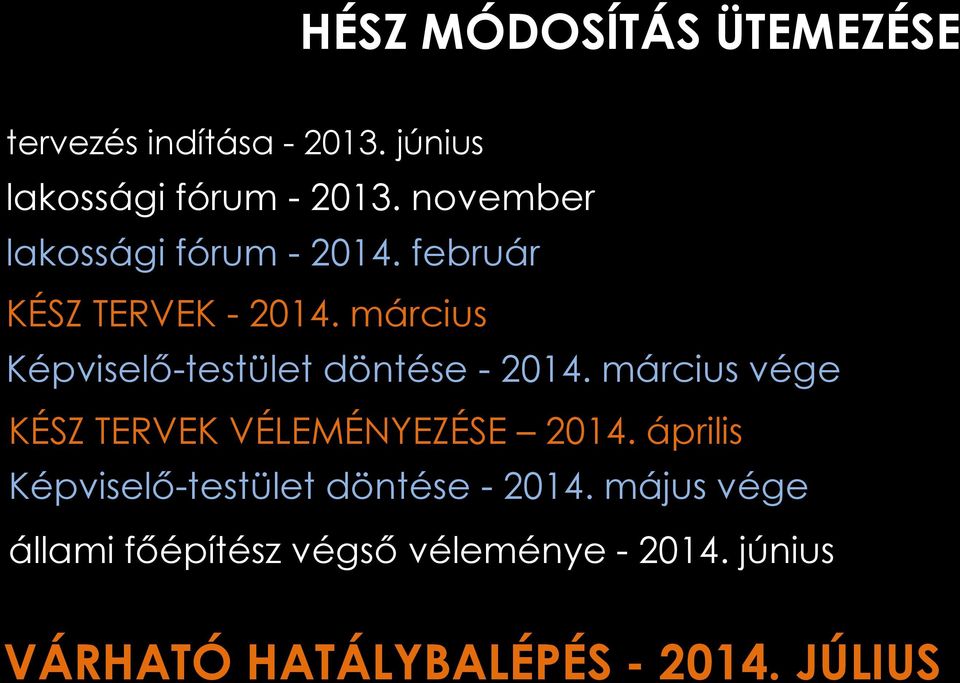 március Képviselő-testület döntése - 2014. március vége KÉSZ TERVEK VÉLEMÉNYEZÉSE 2014.