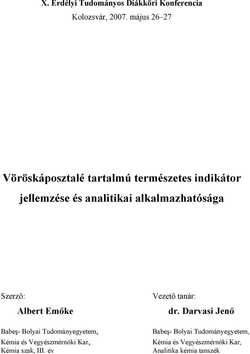 alkalmazhatósága Szerző: Albert Emőke Babeş- Bolyai Tudományegyetem, Kémia és Vegyészmérnöki