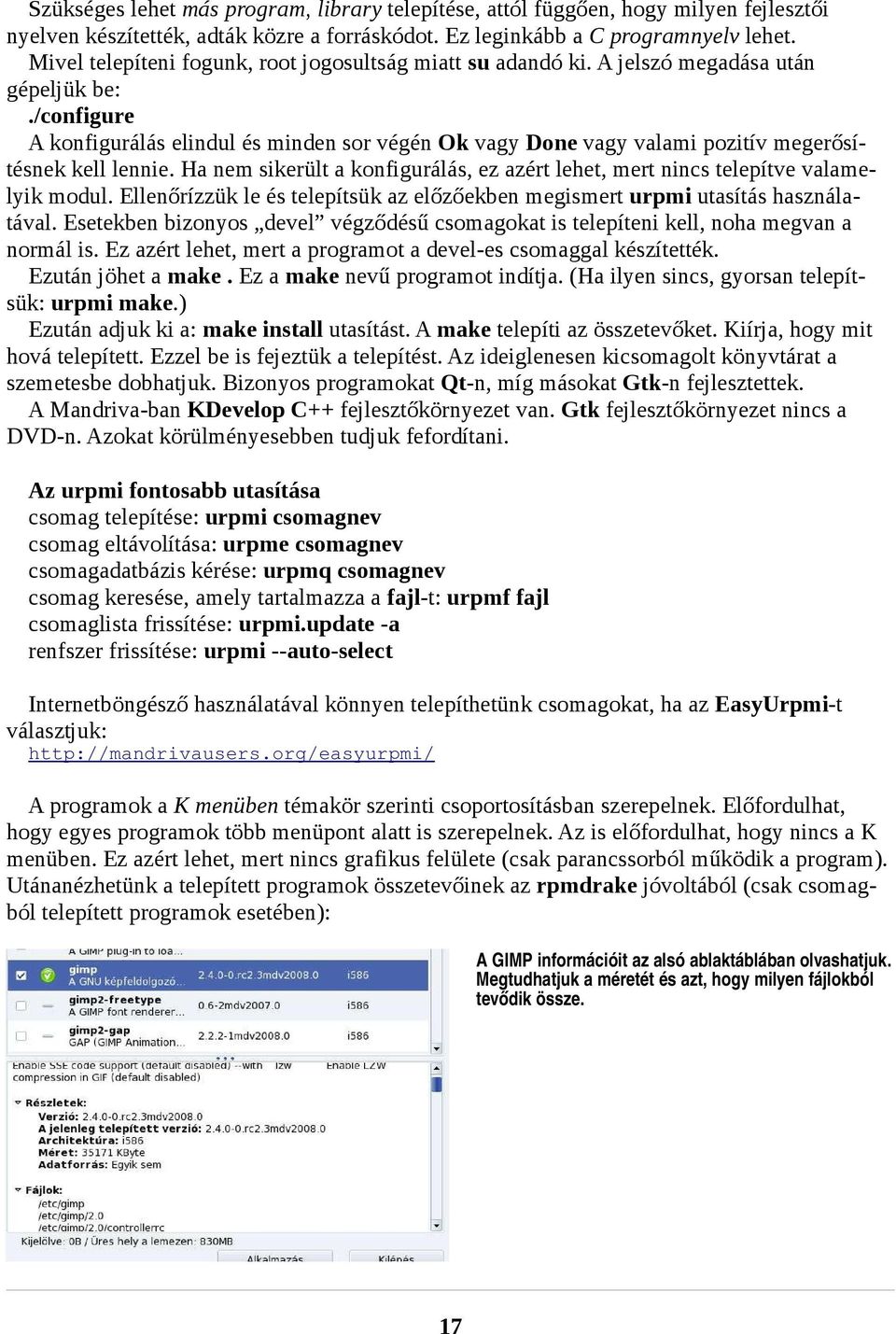 /configure A konfigurálás elindul és minden sor végén Ok vagy Done vagy valami pozitív megerősítésnek kell lennie.