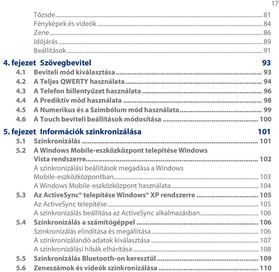 fejezet Információk szinkronizálása 101 5.1 Szinkronizálás... 101 5.2 A Windows Mobile-eszközközpont telepítése Windows Vista rendszerre.