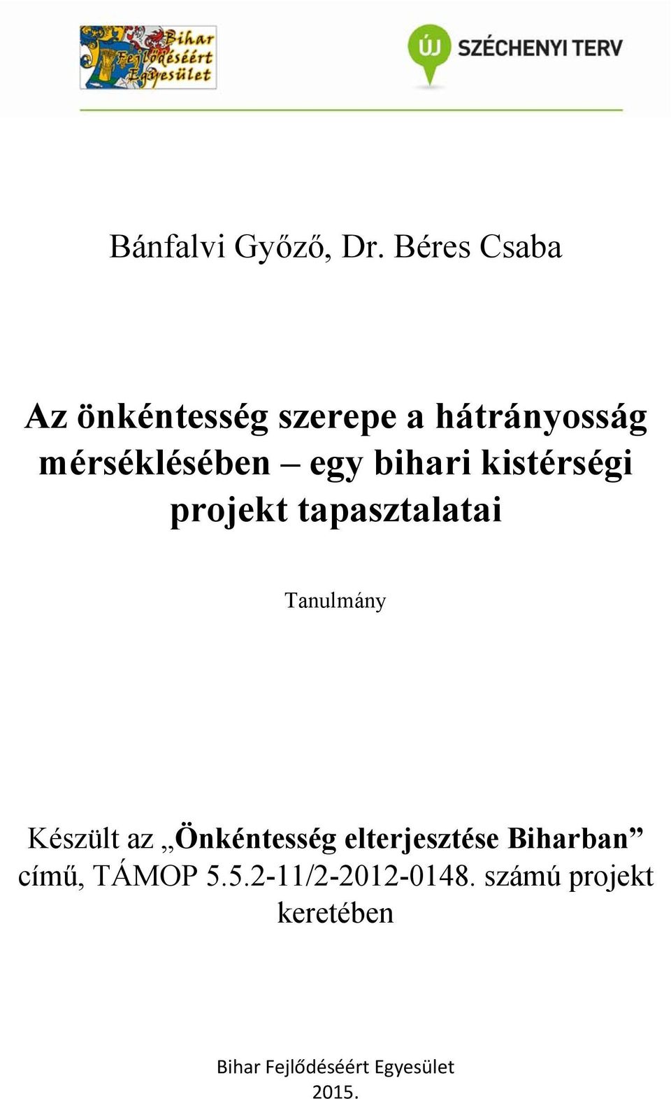 bihari kistérségi projekt tapasztalatai Tanulmány Készült az