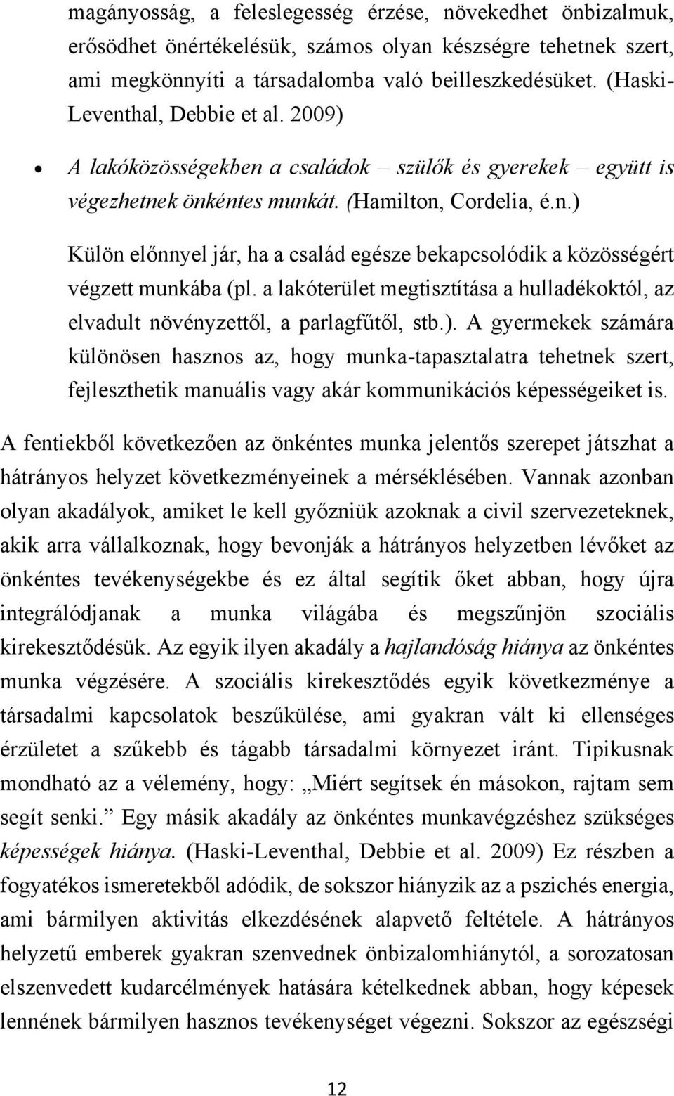 a lakóterület megtisztítása a hulladékoktól, az elvadult növényzettől, a parlagfűtől, stb.).