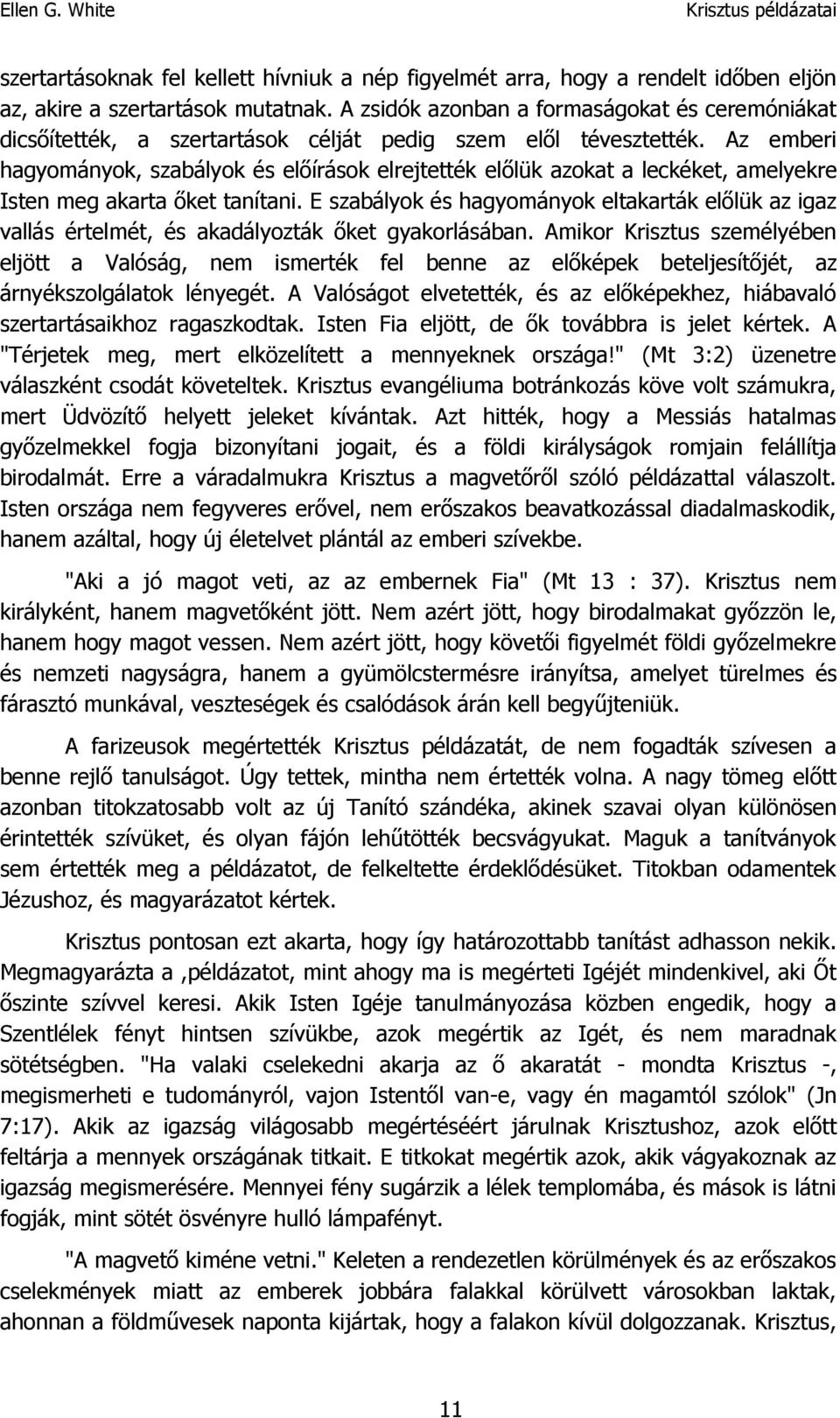 Az emberi hagyományok, szabályok és előírások elrejtették előlük azokat a leckéket, amelyekre Isten meg akarta őket tanítani.