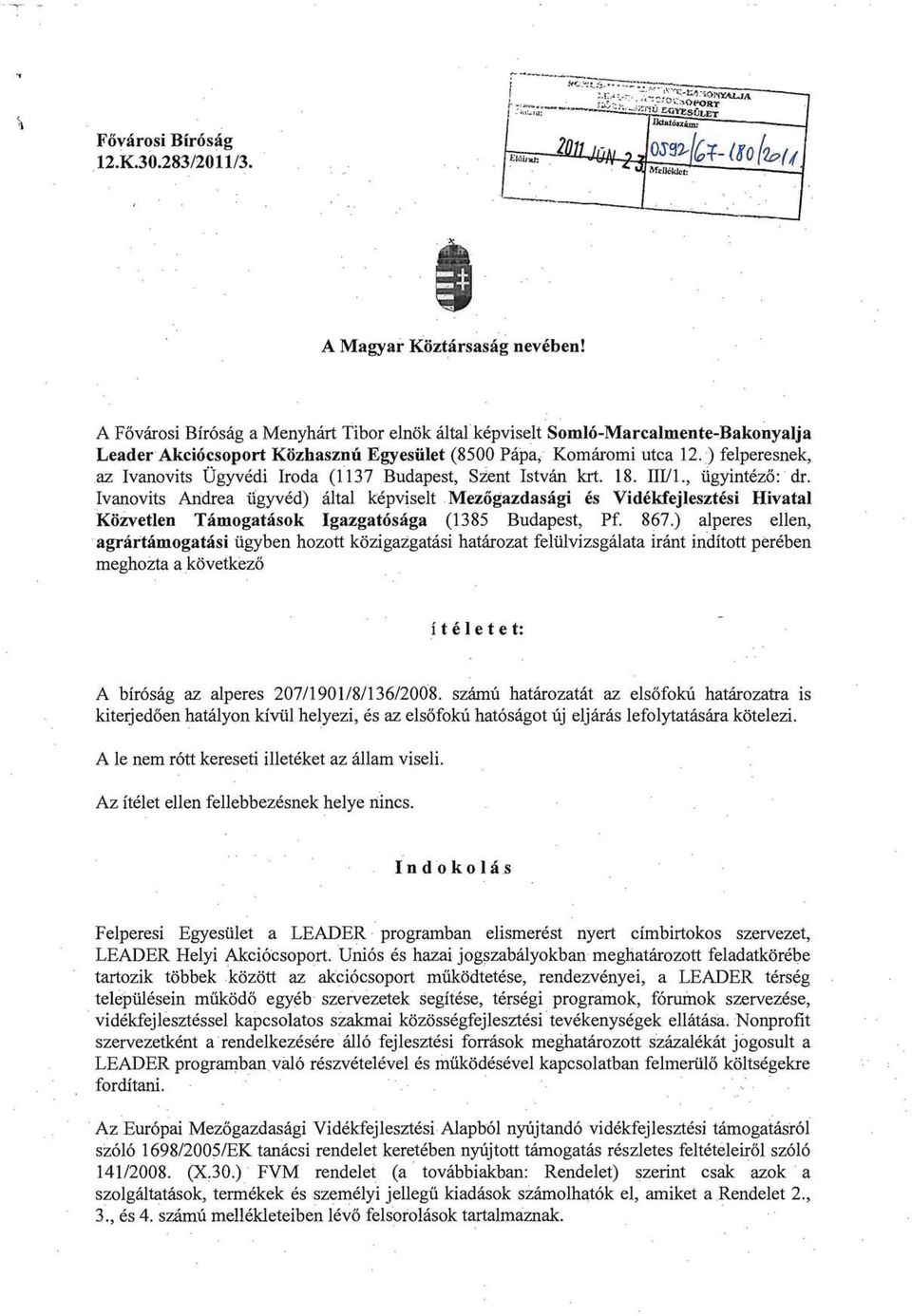 ) felperesnek, az Ivanovits Ugyvedi Iroda (1137 Budapest, Szent Istvan krt. 18. III/I., iigyintezo: dr.