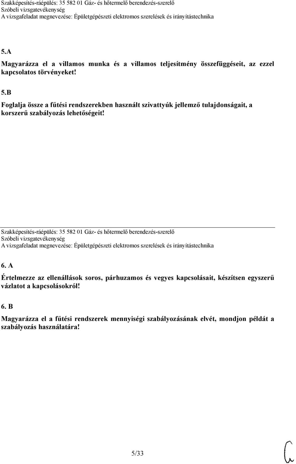 Szakképesítés-ráépülés: 35 582 01 Gáz- és hőtermelő berendezés-szerelő 6.